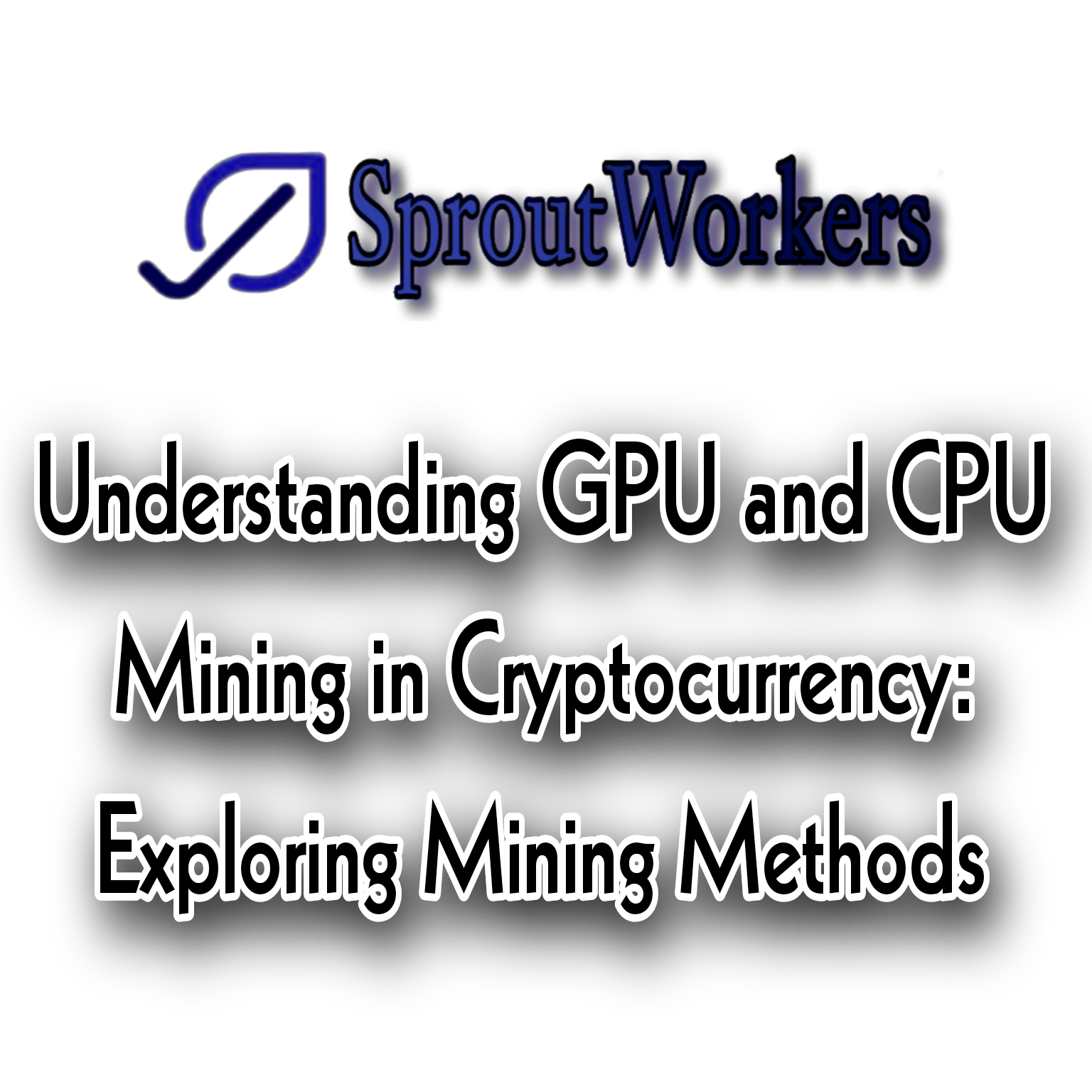 Understanding GPU and CPU Mining in Cryptocurrency: Exploring Mining Methods