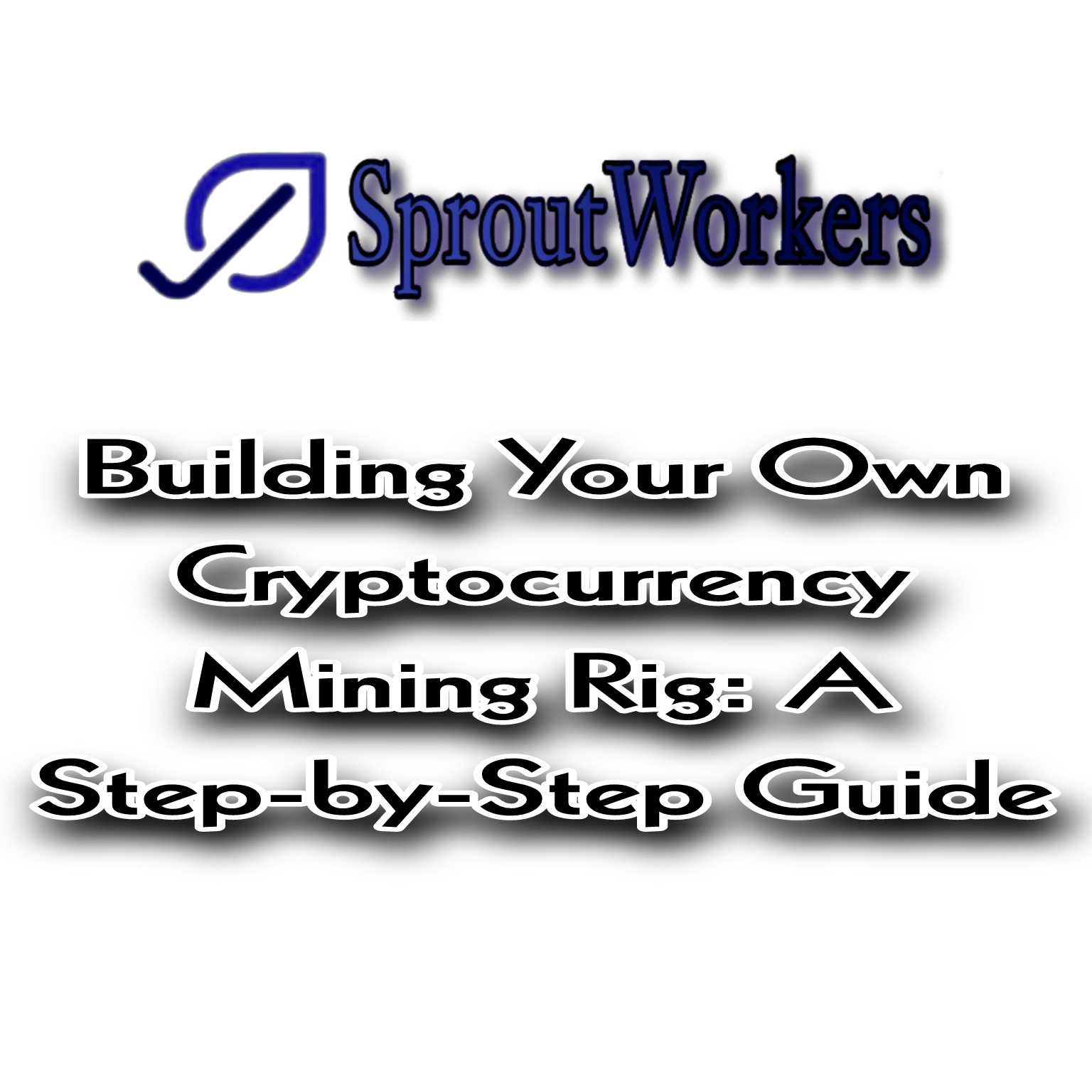 Building Your Own Cryptocurrency Mining Rig: A Step-by-Step Guide